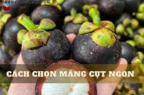 Bật mí 3 cách chọn măng cụt ngon ngọt chuẩn, không lo bị hỏng