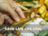 6 cách làm chả cốm ngon đơn giản chuẩn vị Hà Nội