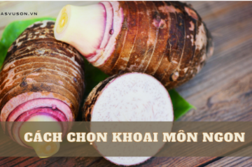 Cách chọn khoai môn ngon, bở và không sượng