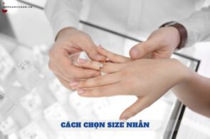 Hướng dẫn cách chọn size nhẫn chuẩn, vừa tay không bị rộng