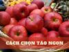 Lưu lại ngay 5 cách chọn táo ngon không trượt quả nào