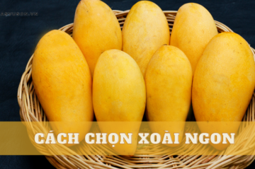 4 cách chọn xoài ngon, ngọt tươi không phải ai cũng biết!