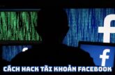 Top 10+ cách hack tài khoản Facebook bạn nên biết