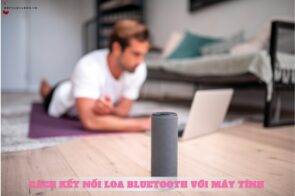 Cách kết nối loa Bluetooth với máy tính nhanh và đơn giản