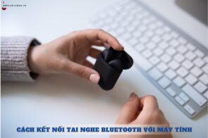 Cách kết nối tai nghe Bluetooth với máy tính chỉ trong 3 phút