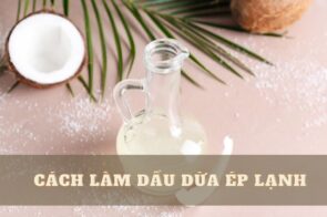 Cách làm dầu dừa ép lạnh tại nhà giữ nguyên dưỡng chất