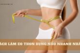 7 cách làm eo thon bụng nhỏ nhanh nhất tại nhà trong 1 tuần 