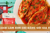 2 cách làm kim chi bằng gói gia vị ngon như ngoài hàng 