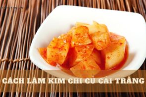 Mách bạn 3 cách làm kim chi củ cải trắng ngon khó cưỡng!