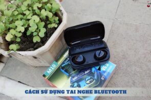 Hướng dẫn cách sử dụng tai nghe Bluetooth chi tiết nhất