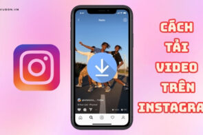 Cách tải video trên Instagram về điện thoại và máy tính