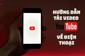 Hướng dẫn tải video YouTube về điện thoại đơn giản, dễ dàng