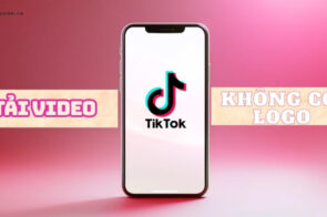 Cách tải video TikTok không logo cho máy tính và điện thoại